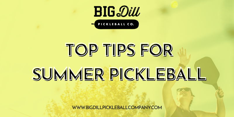 Top Tips for Summer Pickleball: Enjoy the Game Safely and Effectively
